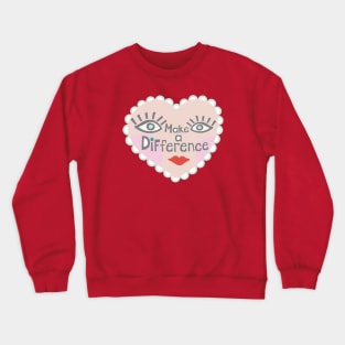 MAKE A DIFFERENCE Heart Face and Uplifting Lettering Quote - UnBlink Studio by Jackie Tahara Crewneck Sweatshirt